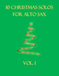 10 Christmas Solos For Alto Sax Vol. 1 P.O.D. cover